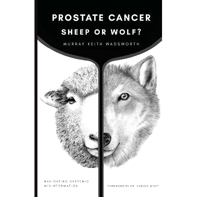 预订 Prostate Cancer: Sheep or Wolf?: Navigating Systemic Misinformation: 9781732938106