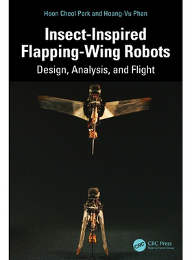 预订 Insect-Inspired Flapping-Wing Robots: Design, Analysis, and Flight 昆虫启发的拍翼机器人：设计、分析与飞行: 97810329