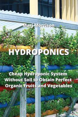 [预订]Hydroponics: Cheap Hydroponic System Without Soil to Obtain Perfect Organic Fruits and Vegetables 9789957373399