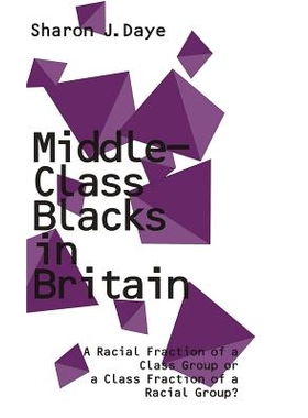 预订 Middle-Class Blacks in Britain: A Racial Fraction of a Class Group or a Class Fraction of a Racial Group?: 97803335