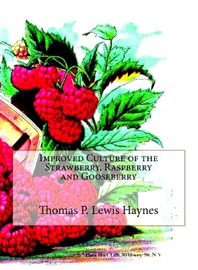 预订 Improved Culture of the Strawberry, Raspberry and Gooseberry: 9781720823421