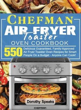 [预订]Chefman Air Fryer Toaster Oven Cookbook: 550 Delicious Guaranteed, Family-Approved Air Fryer Toaster 9781801246590