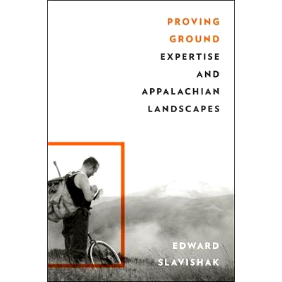 预订 Proving Ground: Expertise and Appalachian Landscapes 试验场：专业知识和阿巴拉契亚山地景观: 9781421425399