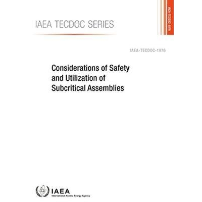 预订 Considerations of Safety and Utilization of Subcritical Assemblies 亚临界组件的安全性和利用率的考虑: 9789201280213