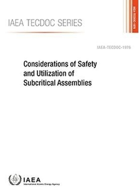 预订 Considerations of Safety and Utilization of Subcritical Assemblies 亚临界组件的安全性和利用率的考虑: 9789201280213