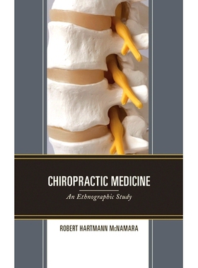 预订 Chiropractic Medicine: An Ethnographic Study 脊椎按摩医学:人种学研究: 9781498591409
