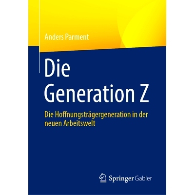 预订 Die Generation Z: Die Hoffnungsträgergeneration in Der Neuen Arbeitswelt: 9783658426811