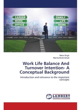 预订 Work Life Balance And Turnover Intention- A Conceptual Background 工作生活平衡和离职意向-一个概念背景: 978620280121