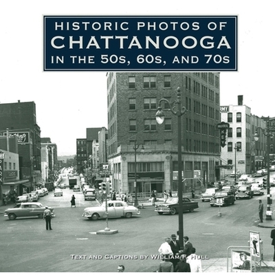 预订 Historic Photos of Chattanooga in the 50s, 60s and 70s: 9781684421275