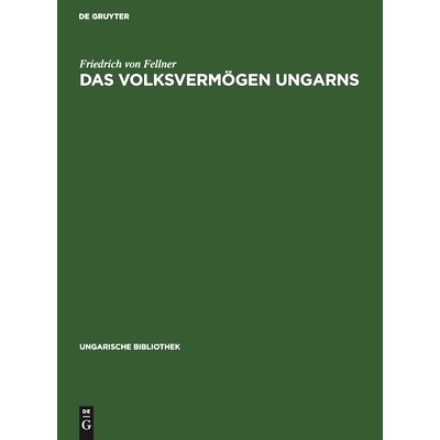 预订 Das Volksvermögen Ungarns: Ein Beitrag zur Frage der Schätzung des Volksvermögens im allgemeinen: 9783111048901