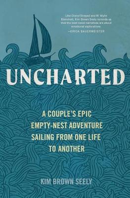 【预订】Uncharted: A Couple’s Epic Empty-Nest Adventure Sailing from One Life to Another