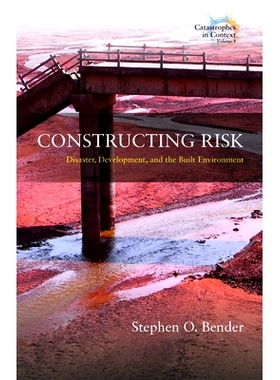 预订 Constructing Risk: Disaster, Development, and the Built Environment 构建风险: 9781805393092