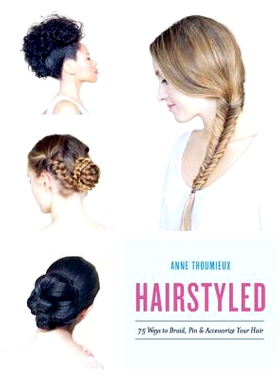 预订 Hairstyled: 75 Ways to Braid, Pin & Accessorize Your Hair: 75 Ways to Braid, Pin & Accessorize Your Hair 发型：75种