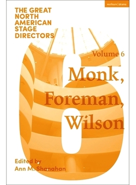 预订 Great North American Stage Directors Volume 6: Meredith Monk, Richard Foreman, Robert Wilson: 9781350526112