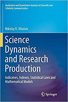 【预售】Science Dynamics and Research Production: Indicators, Indexes, Statistical Laws and Mathematical Models