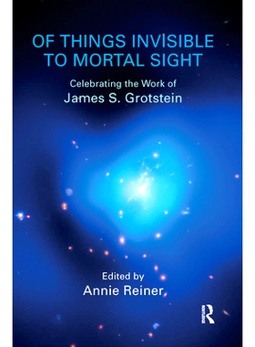 预订 Of Things Invisible to Mortal Sight: Celebrating the Work of James S. Grotstein 凡人看不见的事情：庆祝James S. Grot