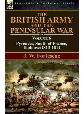 预订 The British Army and the Peninsular War: Volume 6-Pyrenees, South of France, Toulouse:1813-1814: 9781782825784
