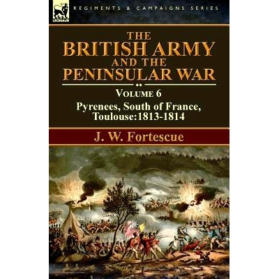预订 The British Army and the Peninsular War: Volume 6-Pyrenees, South of France, Toulouse:1813-1814: 9781782825784