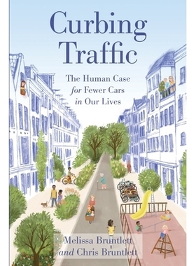预订 Curbing Traffic: The Human Case for Fewer Cars in Our Lives: 9781642831658