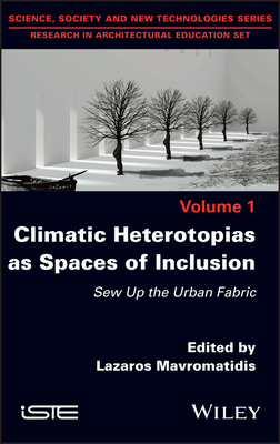 【预订】Climatic Heterotopias As Spaces Of Inclusion - Sew Up The Urban Fabric 9781786306777