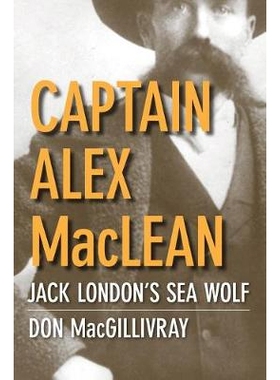 预订 Captain Alex MacLean: Jack London’s Sea Wolf 阿莱克斯麦克林船长：杰克伦敦的海狼: 9780774814713