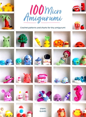预订 100 Micro Amigurumi: Crochet Patterns and Charts for Tiny Amigurumi 100 Micro Amigurumi：微小 Amigurumi 的钩针图案