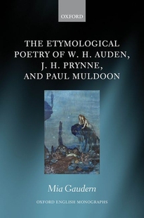 【预订】The Etymological Poetry of W. H. Auden, J. H. Prynne, and Paul Muldoon