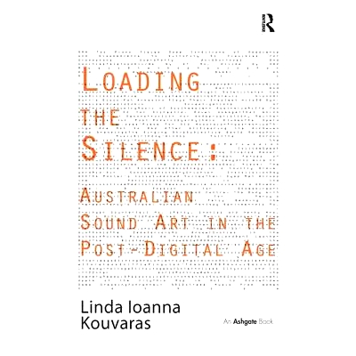 预订 Loading the Silence: Australian Sound Art in the Post-Digital Age: 9781138271708