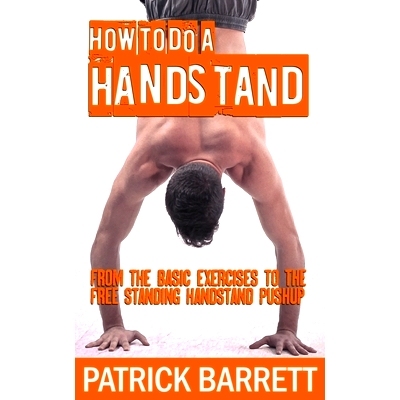预订 How To Do A Handstand: From The Basic Exercises To The Free Standing Handstand Pushup: 9781475001952