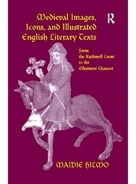 预订 Medieval Images, Icons, and Illustrated English Literary Texts: From the Ruthwell Cross to the Ellesmere Chaucer: 9