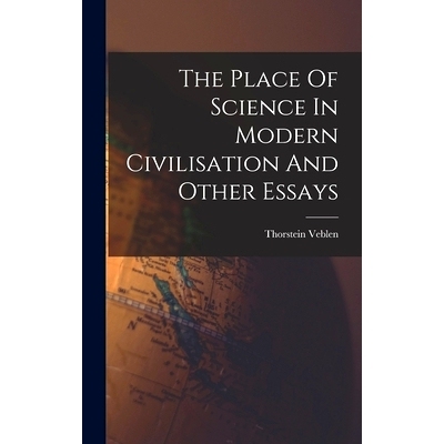 预订 The Place Of Science In Modern Civilisation And Other Essays: 9781016862660