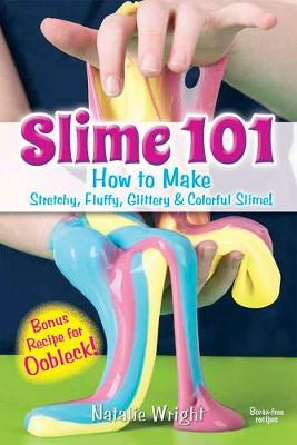 【预订】Slime 101: How to Make Stretchy, Fluffy, Glittery & Colorful Slime!