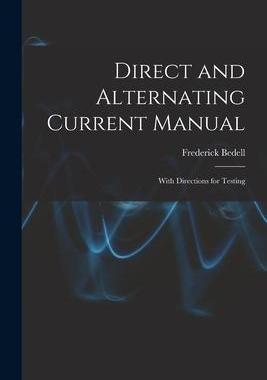 [预订]Direct and Alternating Current Manual: With Directions for Testing 9781018250120