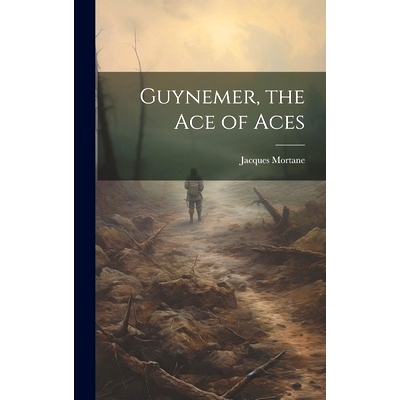预订 Guynemer, the ace of Aces: 9781020784767