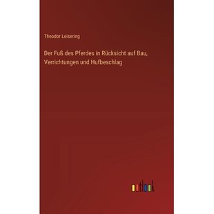 预订 Der Fuß des Pferdes in Rücksicht auf Bau, Verrichtungen und Hufbeschlag: 9783368385682