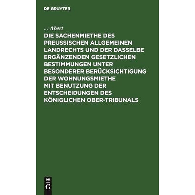 预订 Die Sachenmiethe des Preußischen allgemeinen Landrechts und der dasselbe ergänzenden gesetzlichen Bestimmungen un