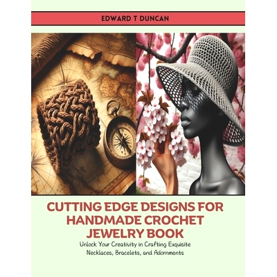预订 Cutting Edge Designs for Handmade Crochet Jewelry Book: Unlock Your Creativity in Crafting Exquisite Necklaces, Bra