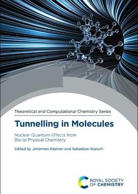 [预订]Tunnelling in Molecules: Nuclear Quantum Effects from Bio to Physical Chemistry 9781788018708