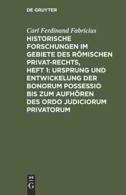 【预订】Historische Forschungen im Gebiete des Römischen Privat-Rechts, Hef 9783111301679