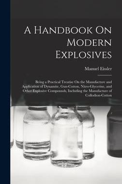 [预订]A Handbook On Modern Explosives: Being a Practical Treatise On the Manufacture and Application of Dy 9781015505636