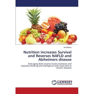 预订 Nutrition increases Survival and Reverses NAFLD and Alzheimers disease 非酒精性脂肪肝病和阿尔茨海默病营养增加生存和