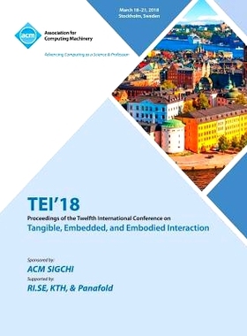 预订 Tangible, Embedded, and Embodied Interaction. International Conference. 12Th 20187. (TEI’18): Held 18-21 March 201