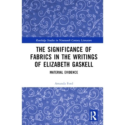 预订 The Significance of Fabrics in the Writings of Elizabeth Gaskell: Material Evidence 织物在伊丽莎白·盖斯凯尔作品中
