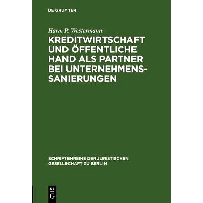 预订 Kreditwirtschaft und öffentliche Hand als Partner bei Unternehmenssanierungen: Vortrag gehalten vor der Juristisch