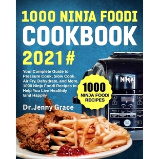 Fry 1000 Air and 2021 Guide Pressure Complete Slow Your 100 More Foodi Ninja Cook Cookbook Dehydrate 预订