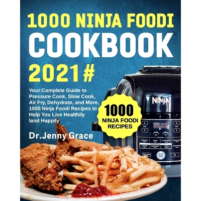 预订 1000 Ninja Foodi Cookbook 2021#: Your Complete Guide to Pressure Cook, Slow Cook, Air Fry, Dehydrate, and More, 100
