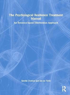 预订 The Psychological Resilience Treatment Manual: An Evidence-Based Intervention Approach: An Evidence-based Intervent
