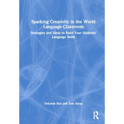 预订 Sparking Creativity in the World Language Classroom: Strategies and Ideas to Build Your Students’ Language Skills