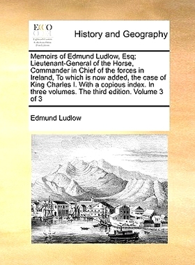 预订 Memoirs of Edmund Ludlow, Esq; Lieutenant-General of the Horse, Commander in Chief of the Forces in Ireland, to Whi