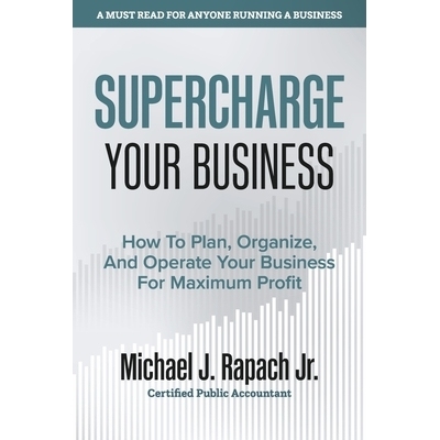 预订 Supercharge Your Business: How To Plan, Organize, And Operate Your Business For Maximum Profit 增强您的业务：如何计